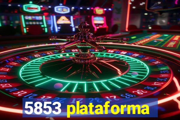 5853 plataforma